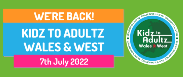 Kidz to Adultz Wales & West – Thursday 7th July 2022