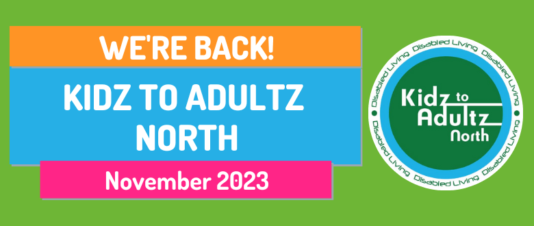 Kidz to Adultz North, Wednesday 1st November 2023